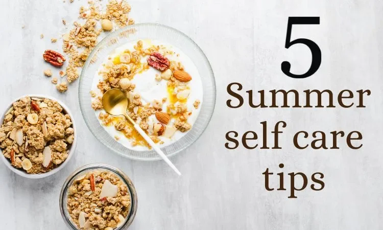 5 Summer self care tips